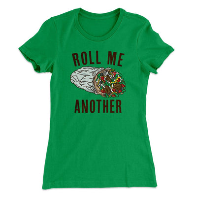 Roll Me Another Funny Women's T-Shirt Kelly Green | Funny Shirt from Famous In Real Life