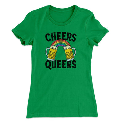 Cheers Queers Women's T-Shirt Kelly Green | Funny Shirt from Famous In Real Life