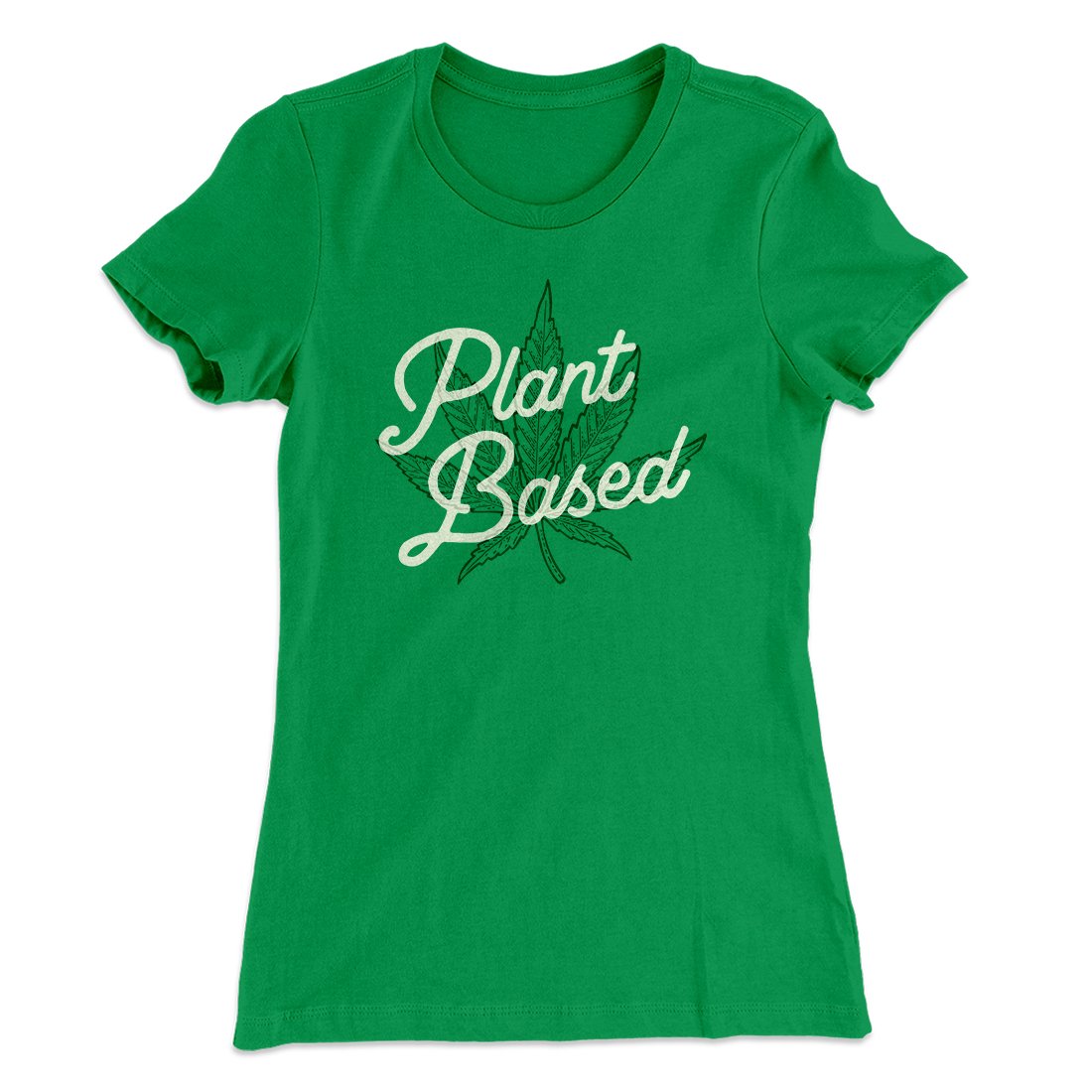 Plant Based Funny Women's T-Shirt | Funny Shirt from Famous In Real Life
