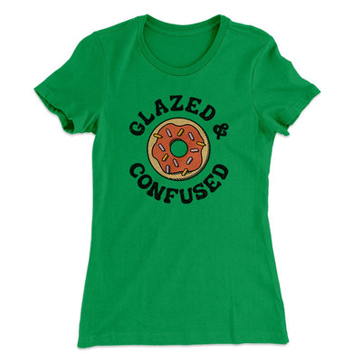 Glazed & Confused Women's T-Shirt Kelly Green | Funny Shirt from Famous In Real Life