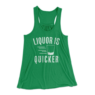 Liquor Is Quicker Women's Flowey Tank Top Kelly | Funny Shirt from Famous In Real Life
