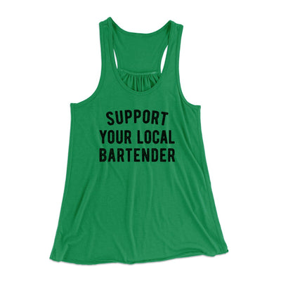 Support Your Local Bartender Women's Flowey Tank Top Kelly | Funny Shirt from Famous In Real Life