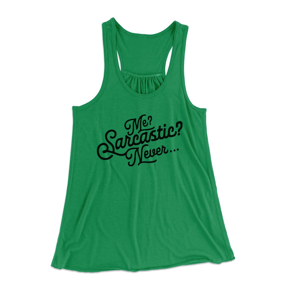 Me? Sarcastic? Funny Women's Flowey Tank Top | Funny Shirt from Famous In Real Life