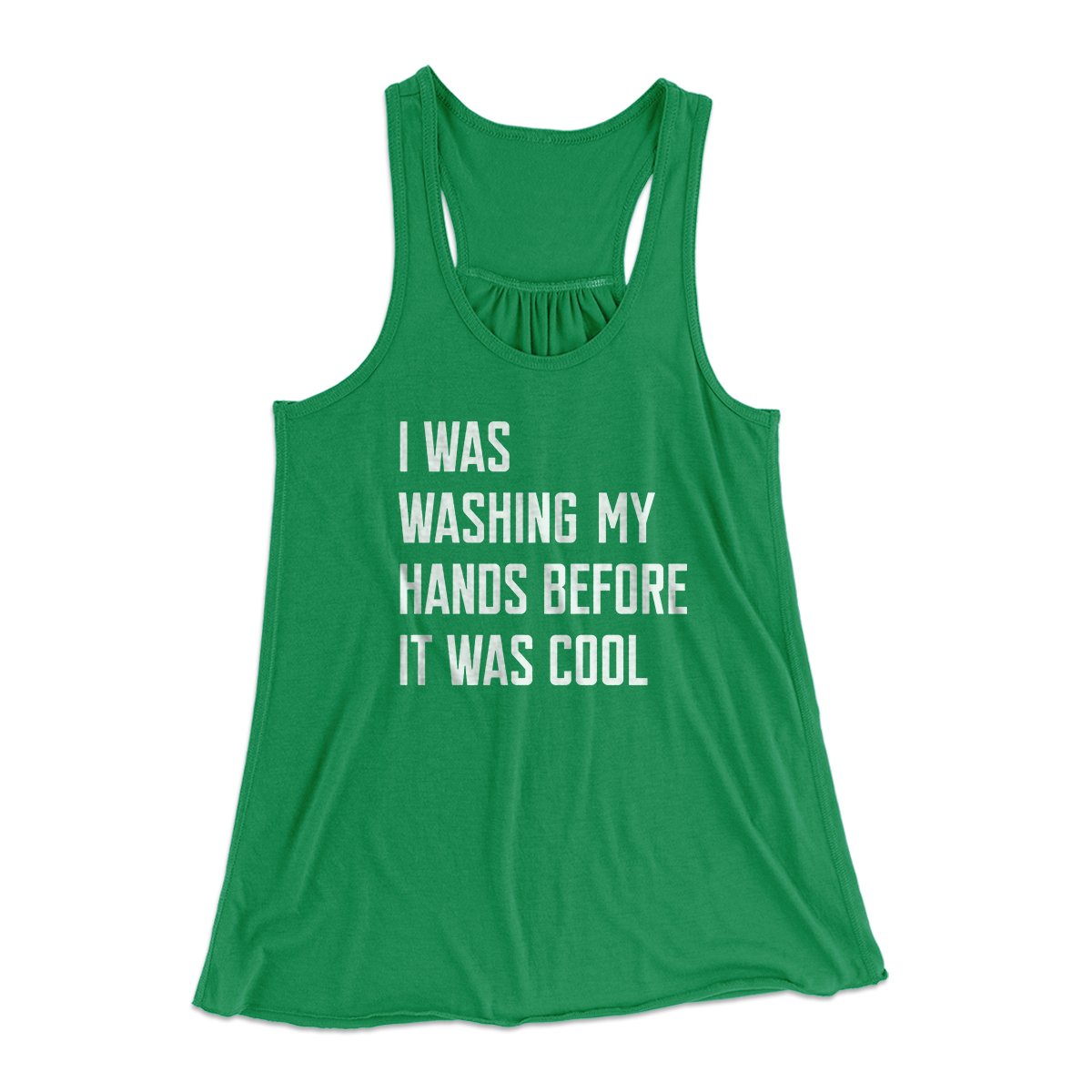 I Was Washing My Hands Before It Was Cool Women's Flowey Tank Top | Funny Shirt from Famous In Real Life