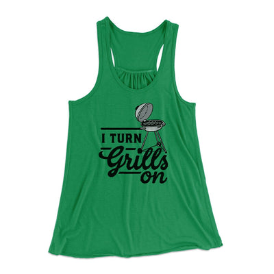 I Turn Grills On Women's Flowey Tank Top Kelly | Funny Shirt from Famous In Real Life