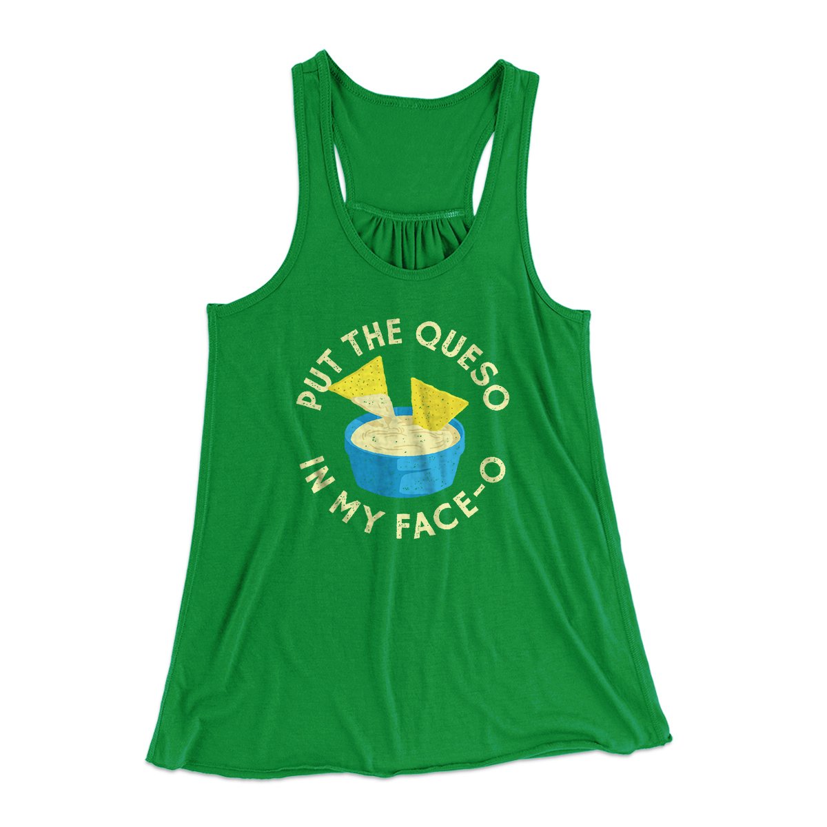 Put The Queso In My Face-O Women's Flowey Tank Top | Funny Shirt from Famous In Real Life