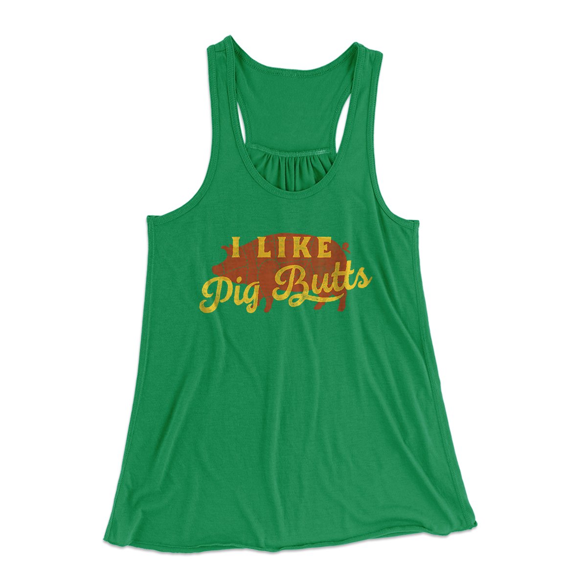 I Like Pig Butts Funny Women's Flowey Tank Top Kelly | Funny Shirt from Famous In Real Life