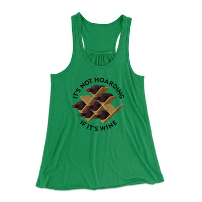 It's Not Hoarding If It's Wine Funny Women's Flowey Tank Top Kelly Green | Funny Shirt from Famous In Real Life