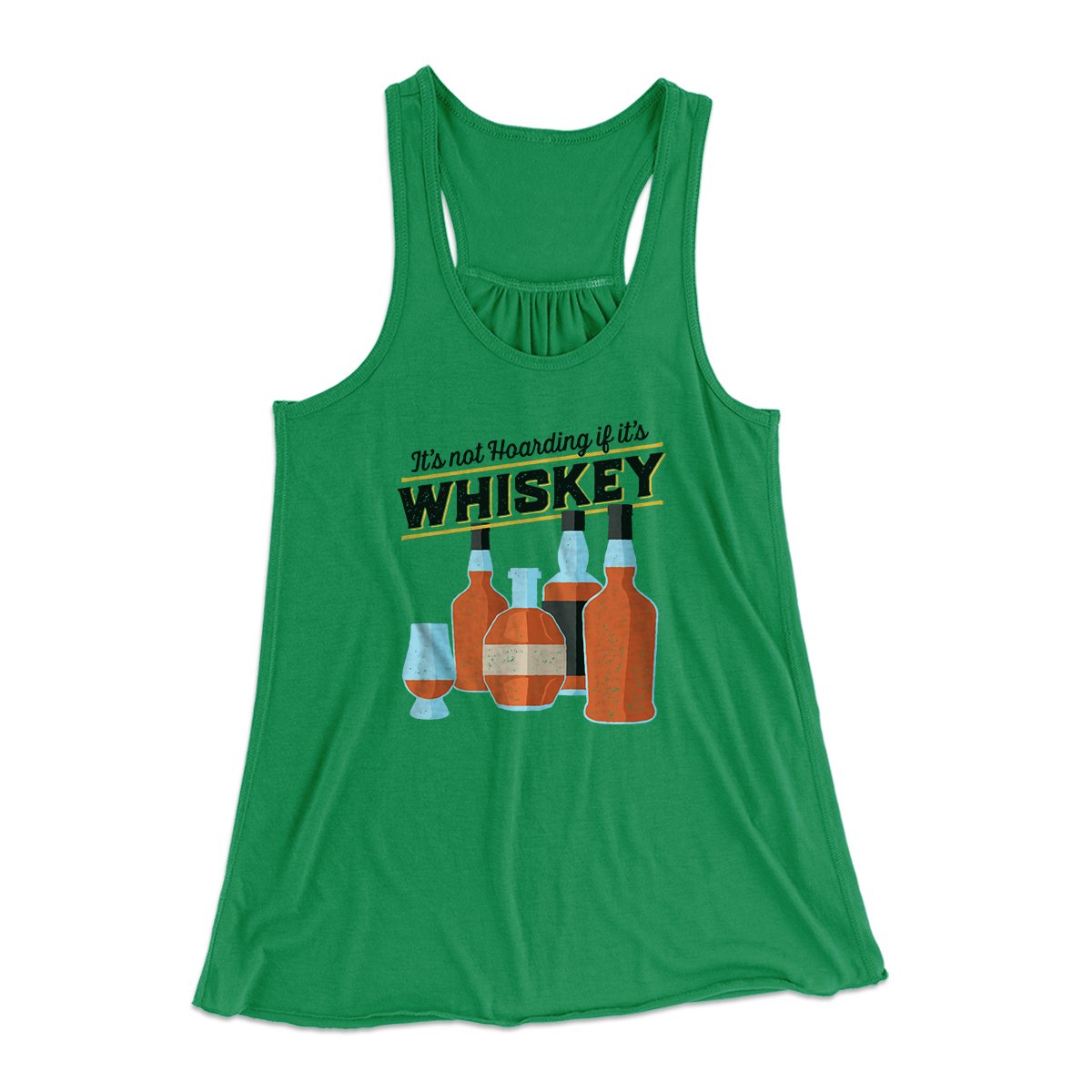 It's Not Hoarding If It's Whiskey Funny Women's Flowey Tank Top Kelly Green | Funny Shirt from Famous In Real Life