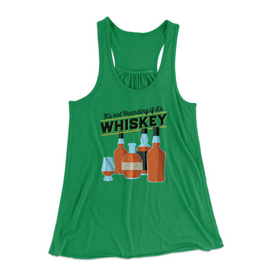 It's Not Hoarding If It's Whiskey Funny Women's Flowey Tank Top Kelly Green | Funny Shirt from Famous In Real Life