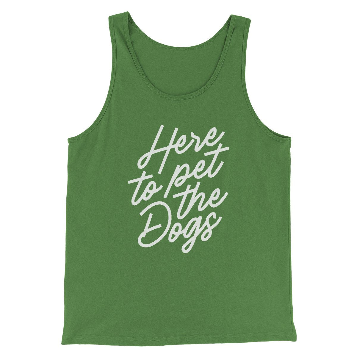 Here To Pet The Dogs Men/Unisex Tank | Funny Shirt from Famous In Real Life