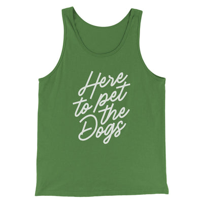 Here To Pet The Dogs Men/Unisex Tank Leaf | Funny Shirt from Famous In Real Life