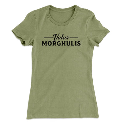 Valar Morghulis Women's T-Shirt Light Olive | Funny Shirt from Famous In Real Life