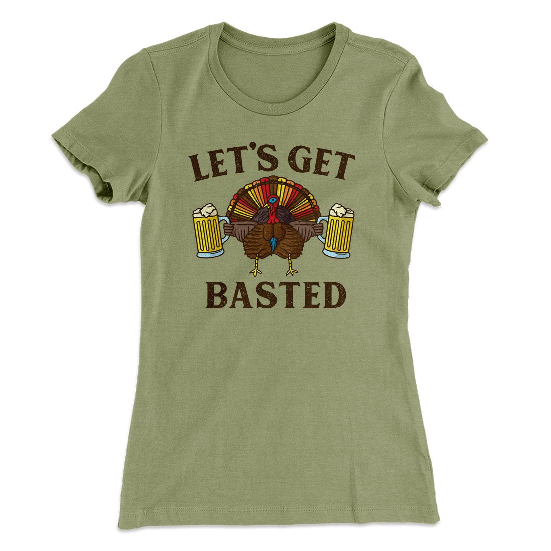 Let's Get Basted Funny Thanksgiving Women's T-Shirt | Funny Shirt from Famous In Real Life