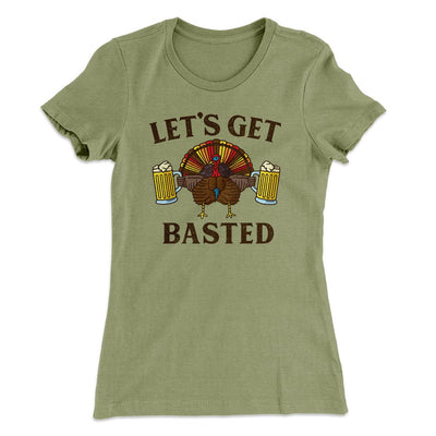 Let's Get Basted Funny Thanksgiving Women's T-Shirt Light Olive | Funny Shirt from Famous In Real Life