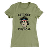Let's Get Physical Women's T-Shirt Light Olive | Funny Shirt from Famous In Real Life