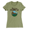 There is no Planet B Women's T-Shirt Light Olive | Funny Shirt from Famous In Real Life