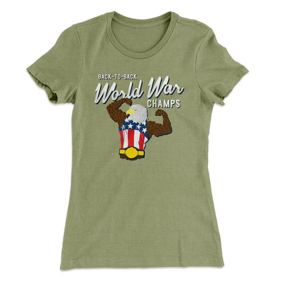 Back To Back World War Champs Women's T-Shirt Light Olive | Funny Shirt from Famous In Real Life