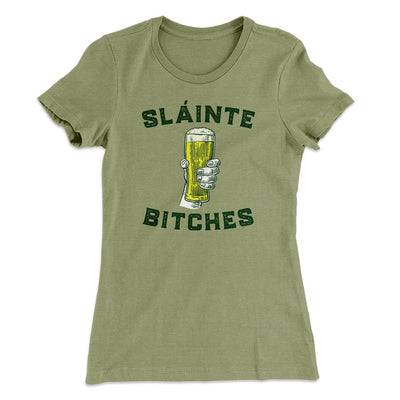 Sláinte Bitches Women's T-Shirt Light Olive | Funny Shirt from Famous In Real Life