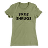 Free Shrugs Funny Women's T-Shirt Light Olive | Funny Shirt from Famous In Real Life