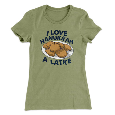 I Love Hanukkah A-Latke Women's T-Shirt Light Olive | Funny Shirt from Famous In Real Life