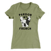 Pardon My French Funny Women's T-Shirt Light Olive | Funny Shirt from Famous In Real Life