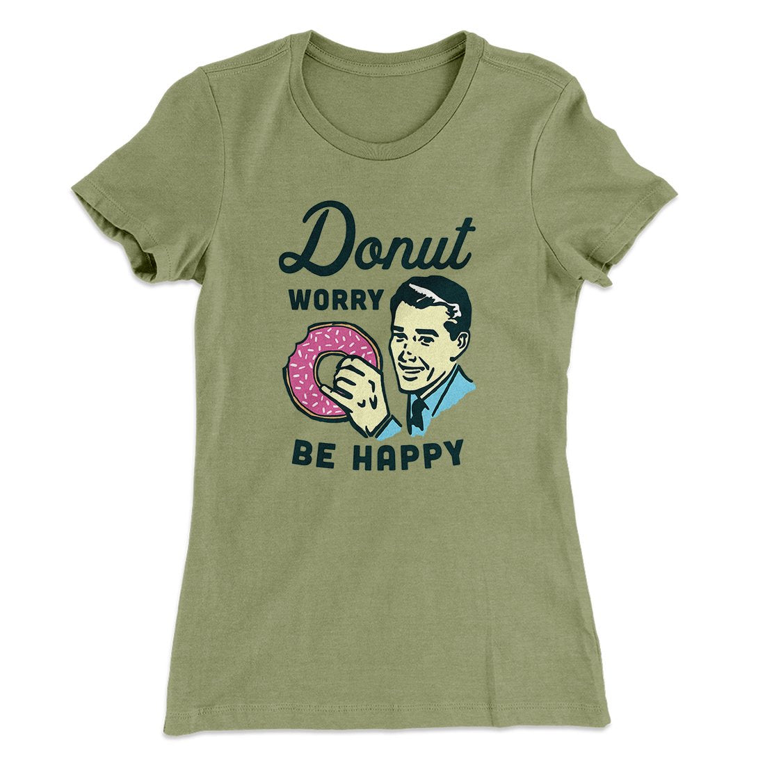 Donut Worry Be Happy Women's T-Shirt | Funny Shirt from Famous In Real Life