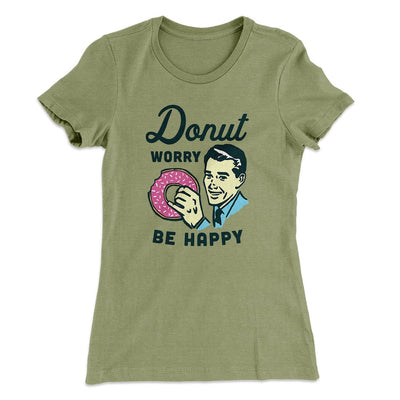 Donut Worry Be Happy Women's T-Shirt Light Olive | Funny Shirt from Famous In Real Life