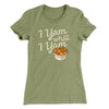 I Yam What I Yam Funny Thanksgiving Women's T-Shirt Light Olive | Funny Shirt from Famous In Real Life