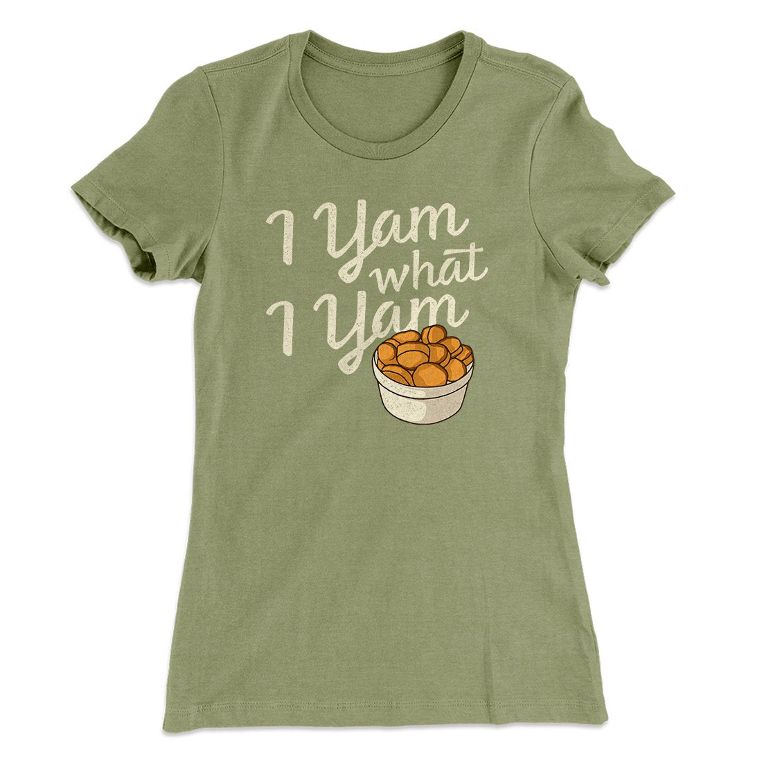 I Yam What I Yam Funny Thanksgiving Women's T-Shirt | Funny Shirt from Famous In Real Life