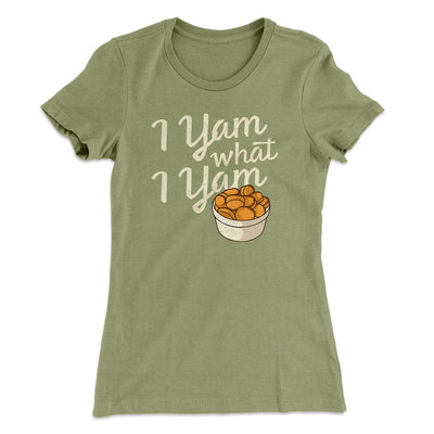 I Yam What I Yam Funny Thanksgiving Women's T-Shirt Light Olive | Funny Shirt from Famous In Real Life