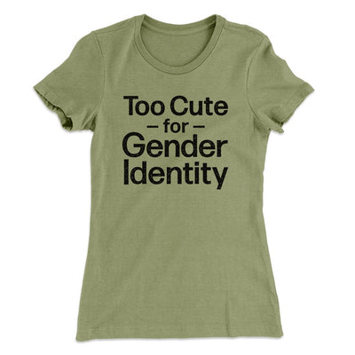 Too Cute For Gender Identity Women's T-Shirt Light Olive | Funny Shirt from Famous In Real Life