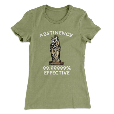 Abstinence: 99.99% Effective Women's T-Shirt Light Olive | Funny Shirt from Famous In Real Life