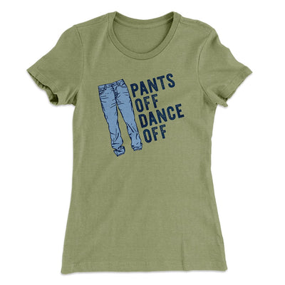 Pants Off Dance Off Funny Women's T-Shirt Light Olive | Funny Shirt from Famous In Real Life