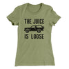 The Juice is Loose Women's T-Shirt Light Olive | Funny Shirt from Famous In Real Life