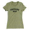 Pregame MVP Funny Women's T-Shirt Light Olive | Funny Shirt from Famous In Real Life