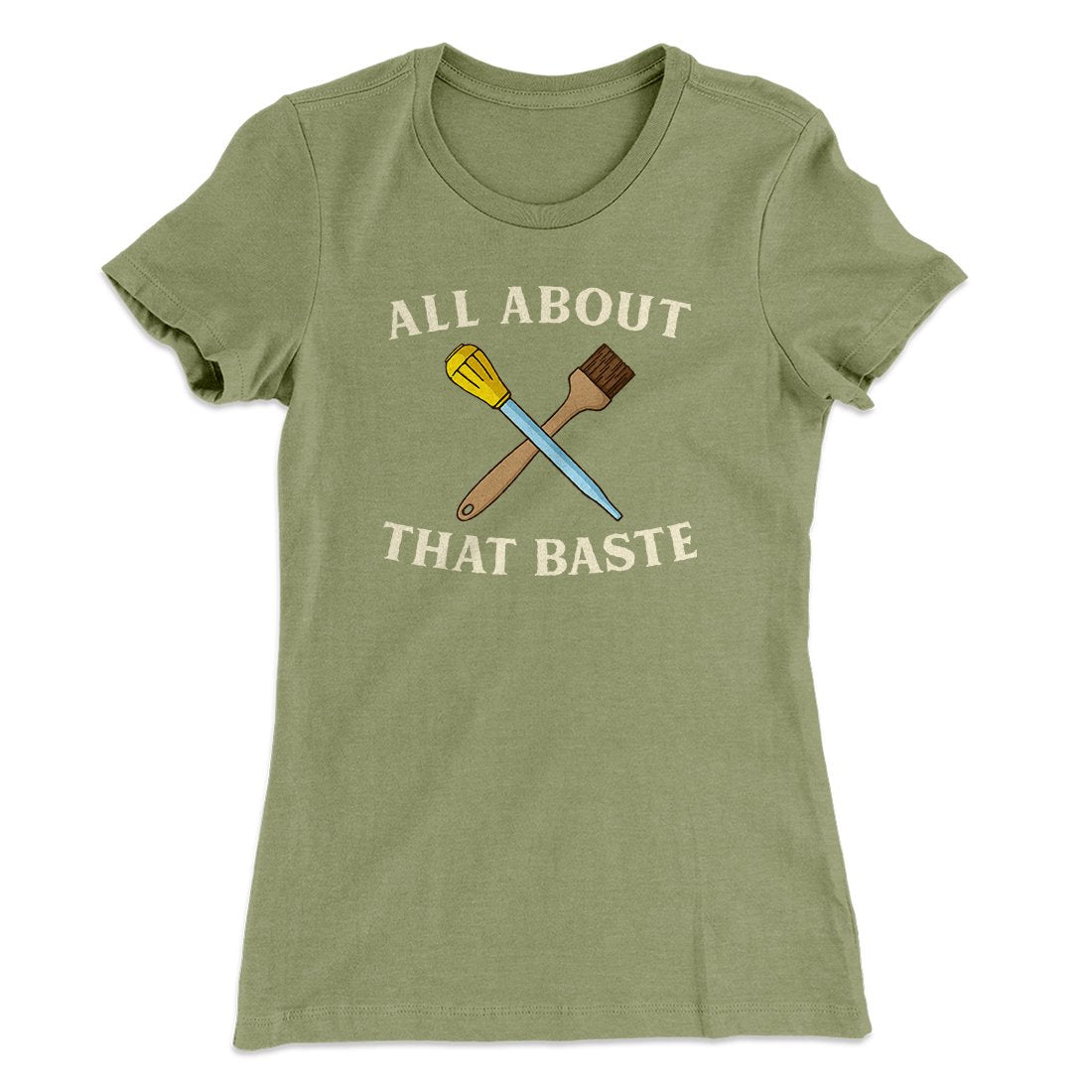 All About That Baste Funny Thanksgiving Women's T-Shirt | Funny Shirt from Famous In Real Life