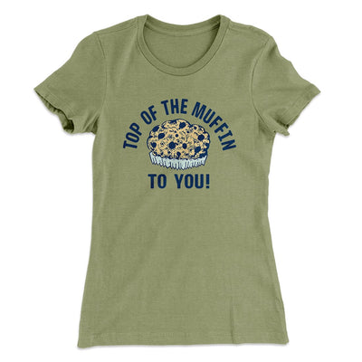 Top of the Muffin to You! Women's T-Shirt Light Olive | Funny Shirt from Famous In Real Life