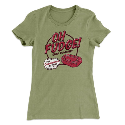 Oh Fudge! Soap Company Women's T-Shirt Light Olive | Funny Shirt from Famous In Real Life