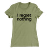 I Regret Nothing Women's T-Shirt Light Olive | Funny Shirt from Famous In Real Life