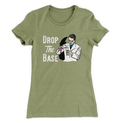 Drop the Base Women's T-Shirt Light Olive | Funny Shirt from Famous In Real Life