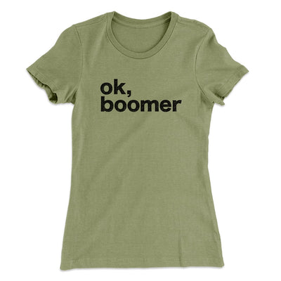 OK, Boomer Funny Women's T-Shirt Light Olive | Funny Shirt from Famous In Real Life