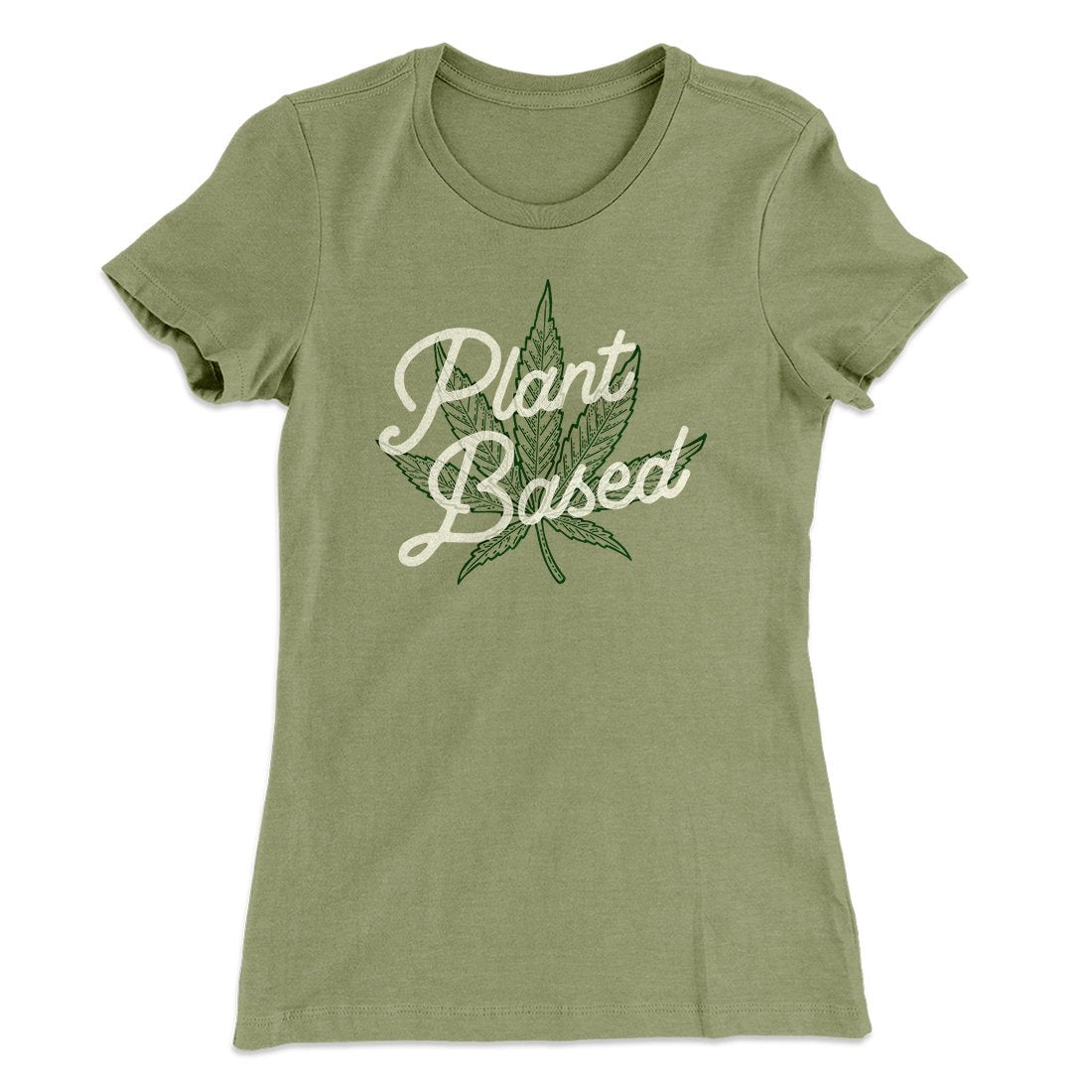 Plant Based Funny Women's T-Shirt | Funny Shirt from Famous In Real Life