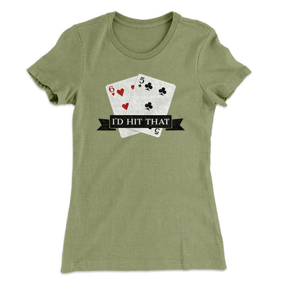 I'd Hit That Women's T-Shirt Light Olive | Funny Shirt from Famous In Real Life