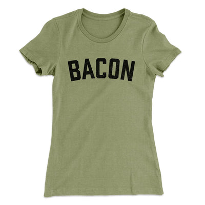 Bacon Women's T-Shirt Light Olive | Funny Shirt from Famous In Real Life