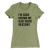 I'm Sure Drunk Me Had Their Reasons Women's T-Shirt Light Olive | Funny Shirt from Famous In Real Life