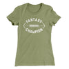 Fantasy Football Champion Women's T-Shirt Light Olive | Funny Shirt from Famous In Real Life