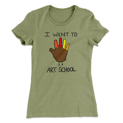 I Went To Art School Funny Thanksgiving Women's T-Shirt Light Olive | Funny Shirt from Famous In Real Life