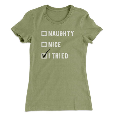 Naughty, Nice, I Tried Women's T-Shirt Light Olive | Funny Shirt from Famous In Real Life