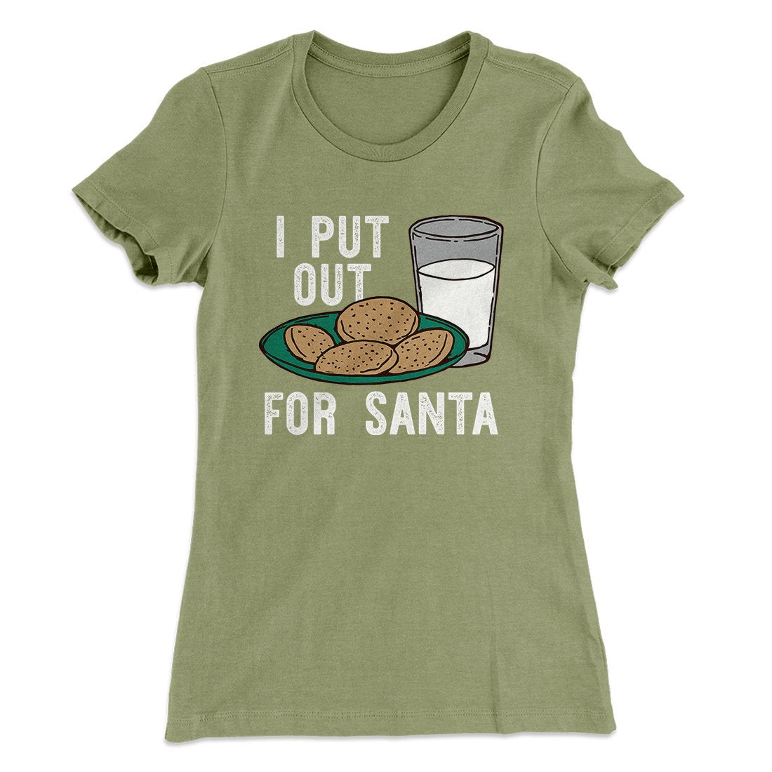 I Put Out for Santa Women's T-Shirt | Funny Shirt from Famous In Real Life